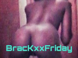 BracKxxFriday