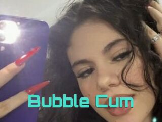 Bubble_Cum