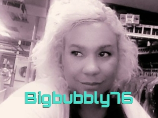 Bigbubbly76