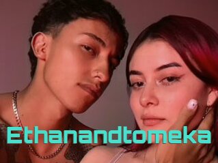 Ethanandtomeka