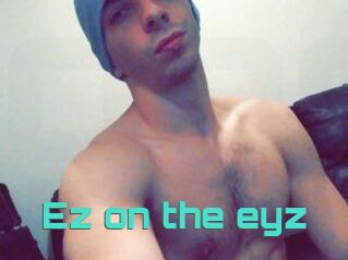 Ez_on_the_eyz