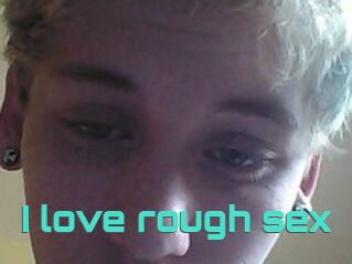 I_love_rough_sex