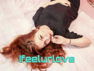 Ifeelurlove