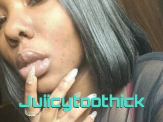 Juiicytoothick