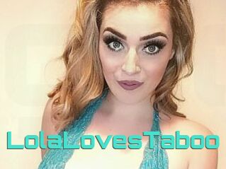 LolaLovesTaboo
