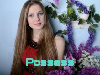 Possess