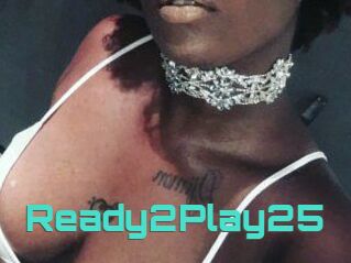 Ready2Play25