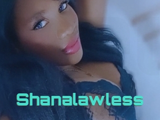 Shanalawless