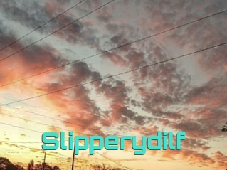 Slipperydilf