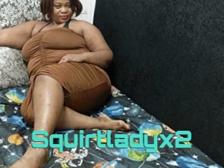 Squirtladyx2