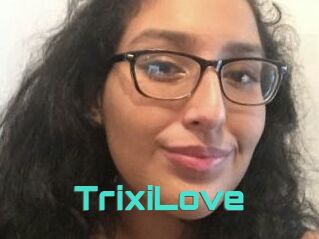 TrixiLove