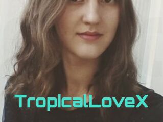 TropicalLoveX