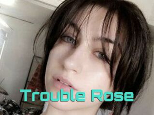 Trouble_Rose