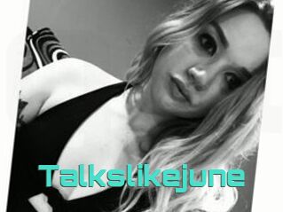 Talkslikejune