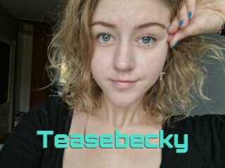 Teasebecky