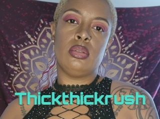 Thickthickrush