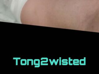 Tong2wisted